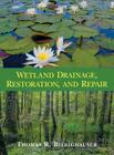 Wetland Drainage, Restoration, and Repair By Thomas R. Biebighauser Cover Image