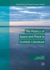 The Poetics of Space and Place in Scottish Literature (Geocriticism and Spatial Literary Studies) Cover Image