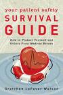 Your Patient Safety Survival Guide: How to Protect Yourself and Others from Medical Errors Cover Image