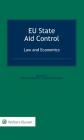 EU State Aid Control: Law and Economics: Law and Economics By Philipp Werner, Vincent Verouden Cover Image