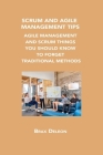 Scrum and Agile Management Tips: Agile Management and Scrum Things You Should Know to Forget Traditional Methods By Brax DeLeon Cover Image