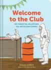 Welcome to the Club: 100 Parenting Milestones You Never Saw Coming (Parenting Books, Parenting Books Best Sellers, New Parents Gift) By Raquel D'Apice Cover Image