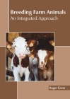 Breeding Farm Animals: An Integrated Approach By Roger Greer (Editor) Cover Image