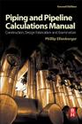 Piping and Pipeline Calculations Manual: Construction, Design Fabrication and Examination By Phillip Ellenberger Cover Image