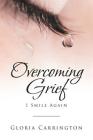 Overcoming Grief: I Smile Again By Gloria Carrington Cover Image