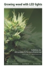 Growing weed with LED lights: A practical and illustrated handbook for growing indoors using the best materials and equipment Cover Image
