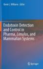 Endotoxin Detection and Control in Pharma, Limulus, and Mammalian Systems By Kevin L. Williams (Editor) Cover Image
