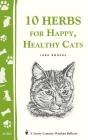 10 Herbs for Happy, Healthy Cats: (Storey's Country Wisdom Bulletin A-261) (Storey Country Wisdom Bulletin) Cover Image