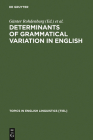 Determinants of Grammatical Variation in English (Topics in English Linguistics #43) By Günter Rohdenburg (Editor), Britta Mondorf (Editor) Cover Image