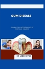 Gum Disease: Gaining Full Understanding of What Gum Disease Is By Leigh Hoyles Cover Image