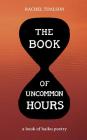 The Book of Uncommon Hours: a book of haiku poetry Cover Image