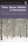 Time, Space, Matter in Translation (New Perspectives in Translation and Interpreting Studies) By Pamela Beattie (Editor), Simona Bertacco (Editor), Tatjana Soldat-Jaffe (Editor) Cover Image