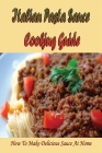Italian Pasta Sauce Cooking Guide: How To Make Delicious Sauce At Home: Guide For Homemade Italian Pasta Sauce By Rebbeca Keziah Cover Image