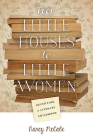 From Little Houses to Little Women: Revisiting a Literary Childhood By Nancy McCabe Cover Image