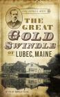 The Great Gold Swindle of Lubec, Maine Cover Image