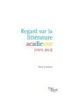 Regard Sur La Littérature Acadienne (1972-2012) By David Lonergan Cover Image