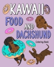 Kawaii Food and Dachshund Coloring Book By Paperland Cover Image