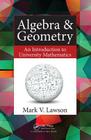 Algebra & Geometry: An Introduction to University Mathematics By Mark V. Lawson Cover Image