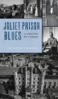 Joliet Prison Blues: A Century of Stories (Landmarks) By Amy Kinzer Steidinger Cover Image
