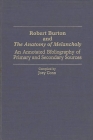 Robert Burton and the Anatomy of Melancholy: An Annotated Bibliography of Primary and Secondary Sources (Bibliographies and Indexes in World Literature) By Joey Conn Cover Image