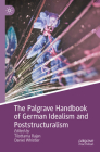 The Palgrave Handbook of German Idealism and Poststructuralism (Palgrave Handbooks in German Idealism) Cover Image