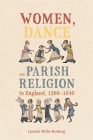 Women, Dance and Parish Religion in England, 1300-1640: Negotiating the Steps of Faith (Gender in the Middle Ages #19) By Lynneth Miller Renberg Cover Image