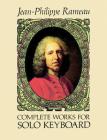 Complete Works for Solo Keyboard By Jean-Philippe Rameau, Classical Piano Sheet Music, Rameau Cover Image