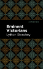Eminent Victorians By Lytton Strachey, Mint Editions (Contribution by) Cover Image