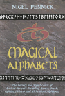 Magical Alphabets             : The Secrets and Significance of Ancient Scripts  Including Runes, Greek, Ogham, Hebrew and Alchemical Alphabets By Nigel Pennick Cover Image