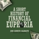 A Short History of Financial Euphoria By John Kenneth Galbraith, Liam Gerrard (Read by) Cover Image