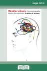Wired For Intimacy: How Pornography Hijacks the Male Brain (16pt Large Print Edition) By Struthers Cover Image