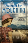 Santa Fe Mourning: A Santa Fe Revival Mystery By Amanda Allen Cover Image