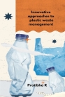 Innovative Approaches To Plastic Waste Management Cover Image