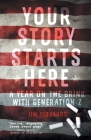 Your Story Starts Here: A Year on the Brink with Generation Z Cover Image