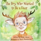 The Boy Who Wanted to Be a Deer Cover Image