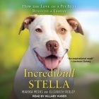 Incredibull Stella Lib/E: How the Love of a Pit Bull Rescued a Family By Hillary Huber (Read by), Elizabeth Ridley, Marika Meeks Cover Image