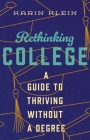Rethinking College: A Guide to Thriving Without a Degree By Karen Klein Cover Image