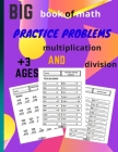 big book of math practice problems multiplication and division: multiplication and division workbook, Facts and Exercises on Multiplying and Dividing, Cover Image