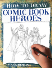 Comic Book Heroes (How to Draw) By Mark Bergin Cover Image