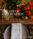 The Art of Entertaining Relais & Châteaux: Menus, Flowers, Table Settings, and More for Memorable Celebrations By Relais & Châteaux North America, Jessica Kerwin Jenkins (Text by), Patrick O'Connell (Foreword by), Melanie Acevedo (Photographs by), David Engelhardt (Photographs by) Cover Image