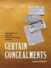 Certain Concealments: Poe, Hawthorne, and Early Nineteenth-Century Abortion (Becoming Modern: Studies in the Long Nineteenth Century) By Dana Medoro Cover Image