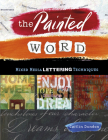 The Painted Word: Mixed Media Lettering Techniques Cover Image