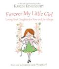 Forever My Little Girl By Karen Kingsbury, Joanne Lew-Vriethoff (Illustrator) Cover Image