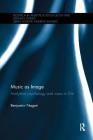 Music as Image: Analytical Psychology and Music in Film (Research in Analytical Psychology and Jungian Studies) By Benjamin Nagari Cover Image