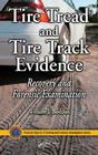 Tire Tread and Tire Track Evidence: Recovery and Forensic Examination (Practical Aspects of Criminal and Forensic Investigations) By William J. Bodziak Cover Image