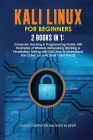 Kali Linux for Beginners: 2 Books in 1: Computer Hacking & Programming Guide with Examples of Wireless Networking Hacking & Penetration Testing Cover Image