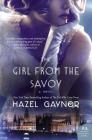 The Girl from The Savoy: A Novel By Hazel Gaynor Cover Image