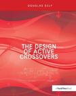 The Design of Active Crossovers By Douglas Self Cover Image