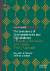 The Economics of Cryptocurrencies and Digital Money: A Monetary Framework with a Game Theory Approach (Palgrave Studies in Financial Services Technology) Cover Image