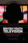 British Youth Television: Transnational Teens, Industry, Genre By Faye Woods Cover Image